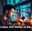 Why Coders Still Matter in the AI Era